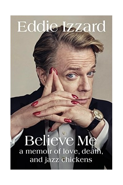 Believe Me: A Memoir of Love, Death, and Jazz Chickens (Random House Large Print)